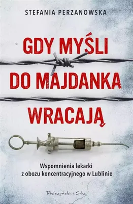 Obrázok produktu pre Gdy myśli do Majdanka wracają - wspomnienia lekarki z obozu