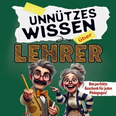 Obrázek produktu pro Unnützes Wissen über Lehrer: Lustige Fakten und Geschichten, die garantiert für Lachanfälle sorgen! Das ideale Geschenk für jeden Pädagogen!