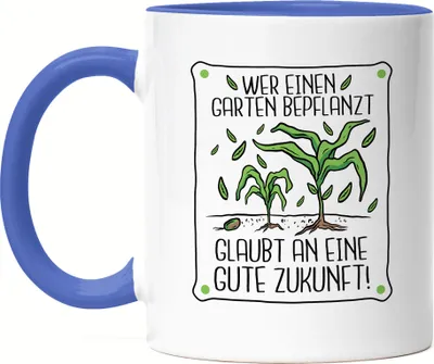 Produktbild von Wer Garten Bepflanzt Glaubt An Gute Zukunft Tasse Blau Hobby-Gärtner Pflanzen Garten Blumen Geschenkidee