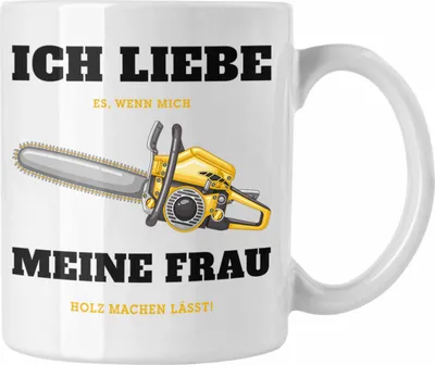 Produktbild von Trendation - Ich Liebe Es Wenn Meine Frau Mich Holz Machen Lässt Tasse Geschenk Geschenkidee Tischler Schreiner Waldarbeiter (Weiß)