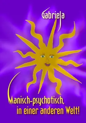 Produktbild von Manisch-psychotisch, in einer anderen Welt!