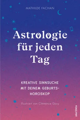 Obrázok produktu pre Astrologie für jeden Tag. Kreative Sinnsuche mit deinem Geburtshoroskop
