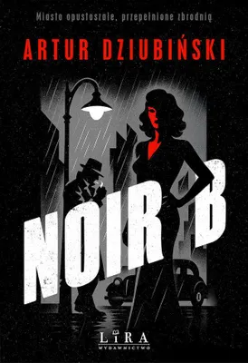 Obrázok produktu pre Artur Dziubiński: Noir B – satirischer, düsterer Krimi, Taschenbuch, Polnisch, 352 Seiten, 197x135mm