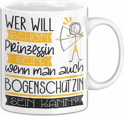 Produktbild von Bogenschützin Tasse Geschenk Spruch Wer Will Schon Prinzessin Sein Wenn Man Auch Bogenschützin Sein Kann (Weiß)
