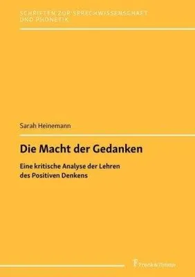 Produktbild von Buch: Positives Denken – Ursprünge, Psychologie, Neurowissenschaft. Kritischer Ratgeber für Glück und Wohlbefinden.