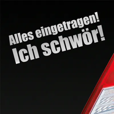Produktbild von Auto Aufkleber Alles eingetragen! Ich schwör! Tuning 19x6,1 cm Silber Sticker Heckscheibenaufkleber