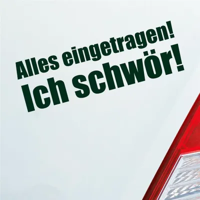 Produktbild von Auto Aufkleber Alles eingetragen! Ich schwör! Tuning 19x6,1 cm Dunkelgrün Sticker Heckscheibenaufkleber