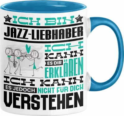 Produktbild von Jazz-Liebhaber Geschenk Tasse Lustige Geschenkdiee für einen Jazz-Liebhaber Geburtstag Ich Bin Jazz-Liebhaber Ich Kann Es Dir Erklären Aber Nicht Für Dich Verstehen (Blau)