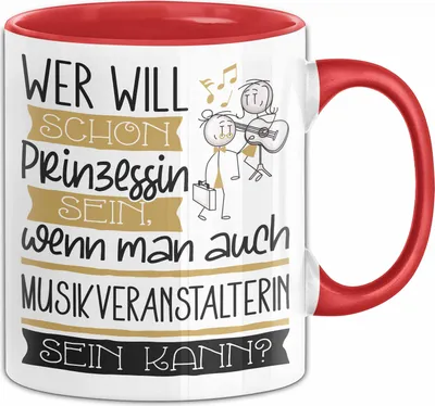 Produktbild von Musikveranstalterin Tasse Geschenk Spruch Wer Will Schon Prinzessin Sein Wenn Man Auch Musikveranstalterin Sein Kann (Rot)