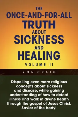 Produktbild von The Once-And-For-All Truth About Sickness and Healing