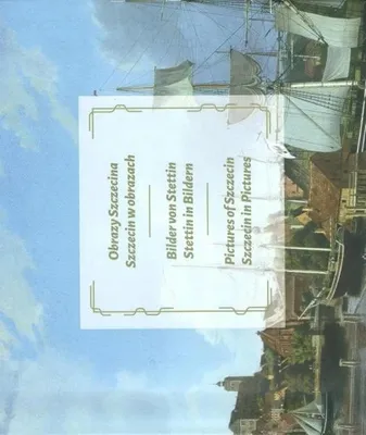 Produktbild von Obrazy Szczecina. Szczecin w obrazach - praca zbiorowa