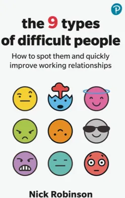 Produktbild von The 9 Types of Difficult People: How to spot them and quickly improve working relationships