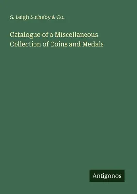 Produktbild von Catalogue of a Miscellaneous Collection of Coins and Medals