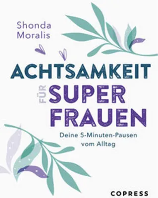 Immagine prodotto di Achtsamkeit für Superfrauen. 5-Minuten-Pausen vom Alltag.