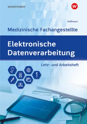 Image de Elektronische Datenverarbeitung - Medizinische Fachangestellte. Lehr- und Arbeitsheft