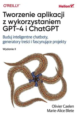 Productafbeelding van Tworzenie aplikacji z wykorzystaniem GPT-4 i ChatGPT. Buduj inteligentne chatboty, generatory treści i realizuj fascynujące projekty wyd. 2