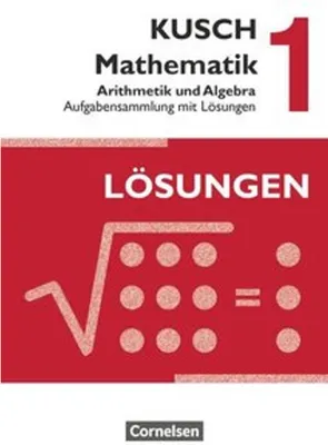 Obrázek produktu pro Kusch: Mathematik 1. Arithmetik und Algebra. Aufgabensammlung mit Lösungen
