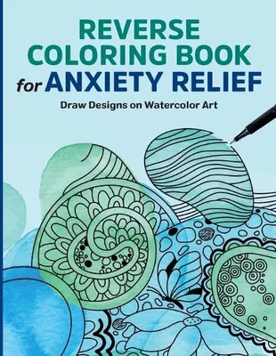 Zdjęcie produktu dla Reverse Coloring Book for Anxiety Relief: Draw Designs on Watercolor Art