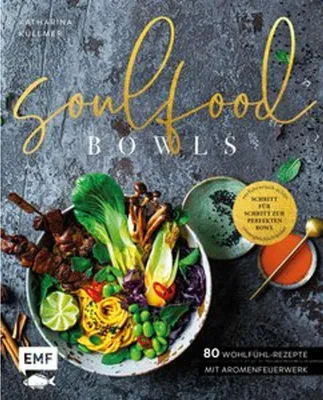 Produktbild von Soulfood Bowls - 80 Wohlfühl-Rezepte mit Aromenfeuerwerk