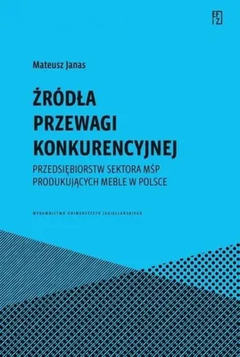 Productafbeelding van Źródła przewagi konkurencyjnej przedsiębiorstw sektora MŚP produkujących meble w Polsce
