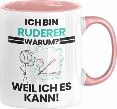 Produktbild von Ruderer Geschenk Tasse Lustiger Spruch Ich Bin Ruderer Warum Weil Ich Es Kann Geschenkidee Bester Ruderer Geburtstag Kaffee-Becher (Rosa)