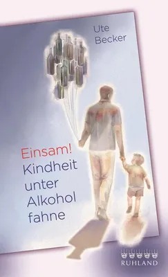 Image de Einsam! Kindheit unter Alkoholfahne