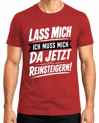 Produktbild von Lass Mich Ich Muss Mich Da Jetzt Reinsteigern Statement Sarkasmus Herren T-Shirt, Rot, 3XL