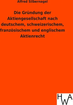 Produktbild von Die Gründung der Aktiengesellschaft nach deutschem, schweizerischem, französischem und englischem Aktienrecht