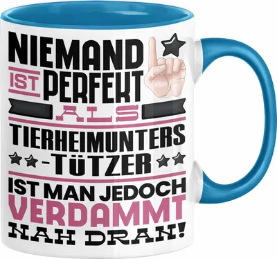 Produktbild von Tierheimunterstützer Geschenk Tasse Lustige Geschenkidee für Tierheimunterstützer Geburtstag Kaffee-Becher Niemand Ist Perfekt Aber Als Tierheimunterstützer Ist Man Nah Dran (Blau)