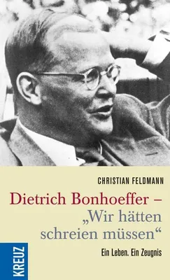 Image de Feldmann, C: Bonhoeffer Wir hätten schreien müssen