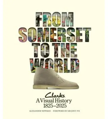 Image de From Somerset to the World: Clarks A Visual History 1825-2025