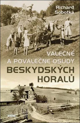 Image de Válečné a poválečné osudy beskydských horalů | Richard Sobotka