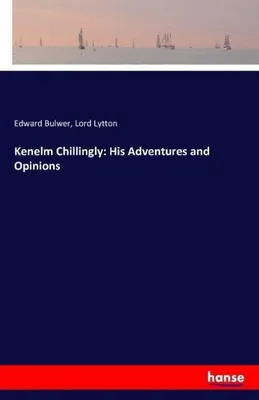 Produktbild von Kenelm Chillingly: His Adventures and Opinions