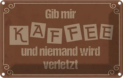 Produktbild von vianmo Blechschild 12x18 cm Gib mir Kaffee niemand verletzt Spruch Zitat
