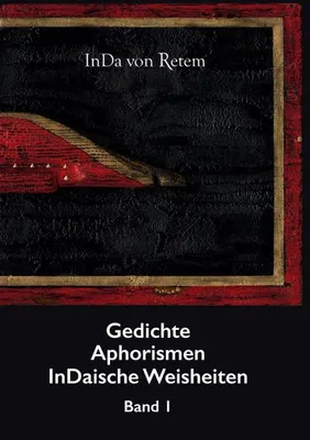 Produktbild von Gedichte, Aphorismen, InDaische Weisheiten Band 1