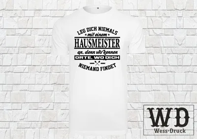 Produktbild von T-Shirt Leg dich niemals mit einem HAUSMEISTER an Beruf Facility Manager Wessdruck Weiß Schwarz 5XL