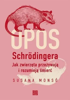 Produktbild von Opossum und Schrödingers Katze: Wie Tiere leben und... – Susana Monsó