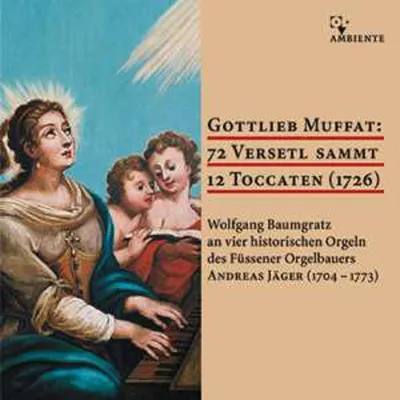 Obrázok produktu pre Gottlieb Muffat (1690-1770): 72 Versetl sammt 12 Toccaten (1726)