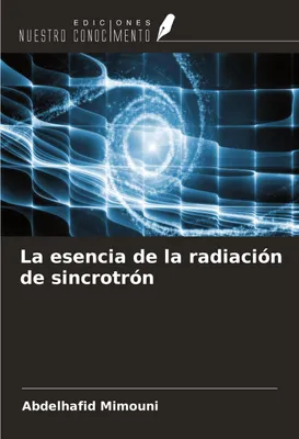 Produktbild von La esencia de la radiación de sincrotrón