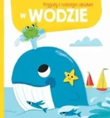 Immagine prodotto di Przygody z ruchomymi obrazkami: W wodzie - praca zbiorowa
