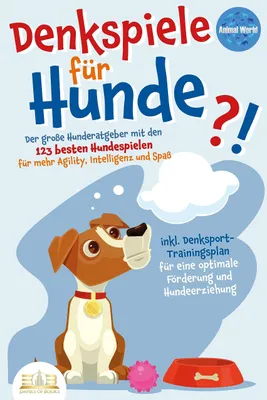 Immagine prodotto di DENKSPIELE FÜR HUNDE: Der große Hunderatgeber mit den 123 besten Hundespielen für mehr Agility, Intelligenz und Spaß - inkl. Denksport-Trainingsplan für eine optimale Förderung und Hundeerziehung