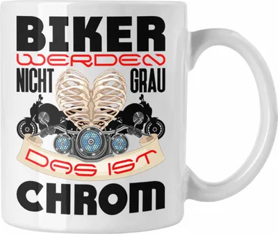 Produktbild von Trendation - Biker Werden Nicht Grau Das Ist Chrom Tasse Geschenk Motorrad-Fahrer Geschenk Spruch Männer (Weiß)