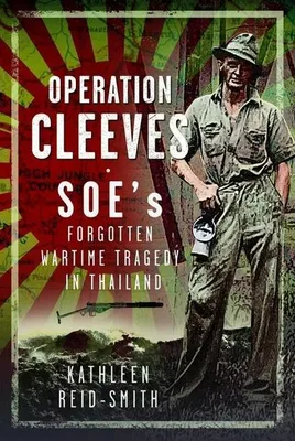 Imagen del producto de Operation Cleeves, SOEs Forgotten Wartime Tragedy in Thailand