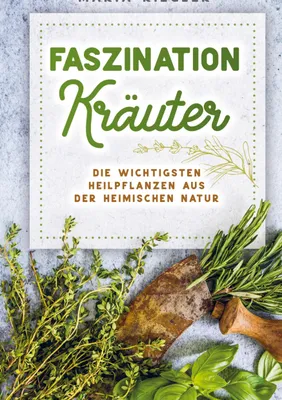 Produktbild von Faszination Kräuter - Die wichtigsten Heilpflanzen aus der heimischen Natur