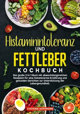 Produktbild von Histaminintoleranz und Fettleber Kochbuch