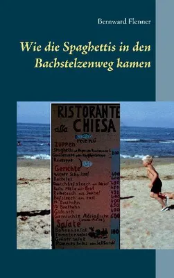 Produktbild von Wie die Spaghettis in den Bachstelzenweg kamen