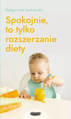 Immagine prodotto di Spokojnie, to tylko rozszerzanie diety