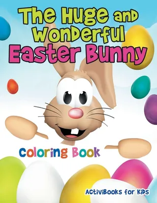 Produktbild von The Huge and Wonderful Easter Bunny Coloring Book