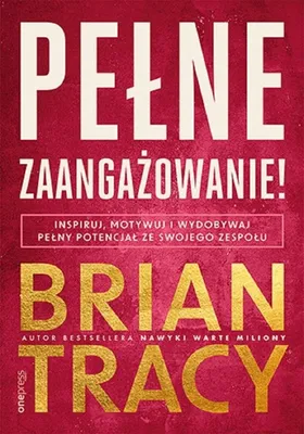 Image de Pelne zaangazowanie! Inspiruj, motywuj i wydobywaj pelny potencjal ze swojego zespolu