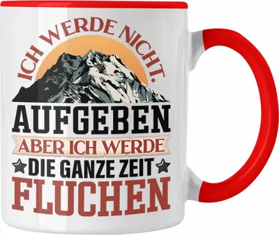 Produktbild von Trendation - Wandern Tasse Geschenk Spruch Wanderer Ich Werde Nicht Aufgeben Aber Fluchen Kaffeebecher Wandern Berge (Rot)